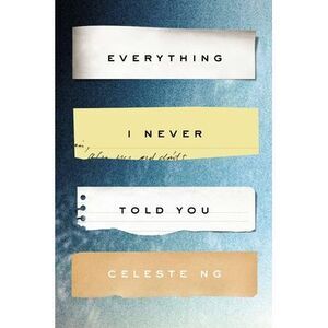 Everything I Never Told You -- Celeste Ng